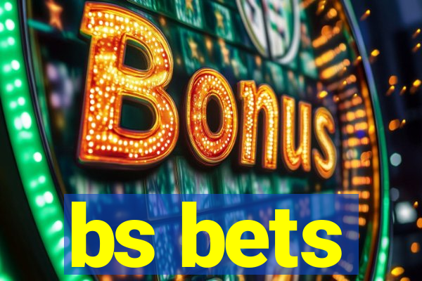 bs bets